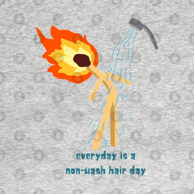 Everyday is a non hair wash day by HAVE SOME FUN